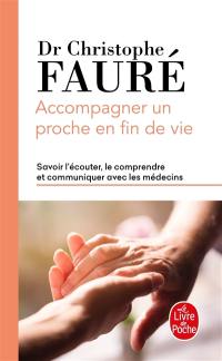 Accompagner un proche en fin de vie : savoir l'écouter, le comprendre et communiquer avec les médecins