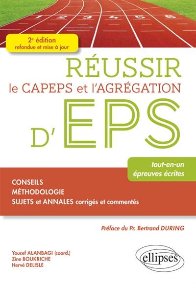 Réussir le Capeps et l'agrégation d'EPS : tout-en-un, épreuves écrites : conseils, méthodologie, sujets et annales corrigés et commentés