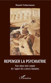 Repenser la psychiatrie : pour mieux tenir compte de l'apport des sciences humaines