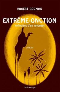 Extrême-onction : mémoires d'un revenant