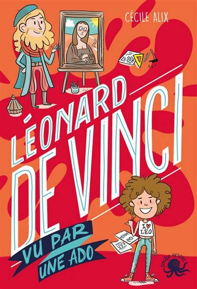 100 % bio. Léonard de Vinci : vu par une ado