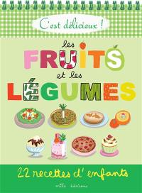 Les fruits et les légumes : 22 recettes d'enfants