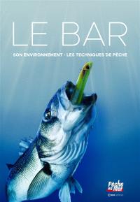 Le bar : son environnement, les techniques de pêche