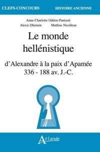 Le monde hellénistique : d'Alexandre à la paix d'Apamée 336-118 av. J.-C.