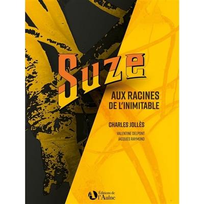 Suze : aux racines de l'inimitable