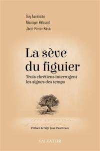 La sève du figuier : trois chrétiens interrogent les signes des temps