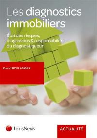 Les diagnostics immobiliers : état des risques, diagnostics & responsabilité du diagnostiqueur