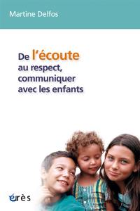 De l'écoute au respect, communiquer avec les enfants : conversations avec des enfants de 4 à 12 ans