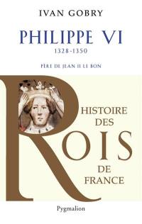 Philippe VI, père de Jean II le Bon : 1328-1350