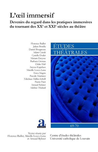 Etudes théâtrales, n° 69-70. L'oeil immersif : devenirs du regard dans les pratiques immersives du tournant des XXe et XXIe siècles au théâtre