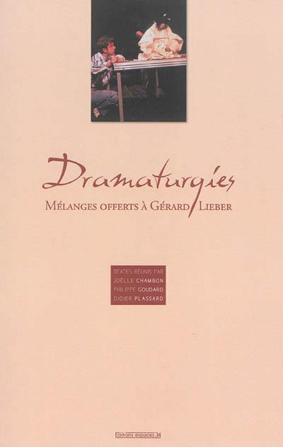 Dramaturgies : mélanges offerts à Gérard Liéber