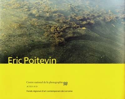 Eric Poitevin : exposition, Centre national de la photographie, Paris, 29 avril-6 juin 1997