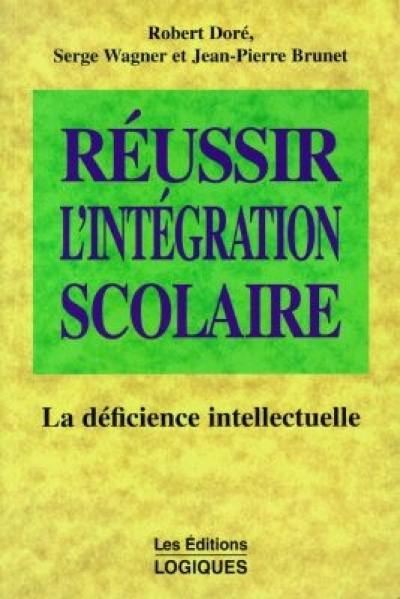 Réussir l'intégration scolaire : déficience intellectuelle