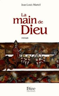 Et Dieu reconnaîtra les siens. Vol. 1. La main de Dieu