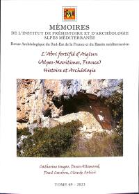 Mémoires de l'Institut de préhistoire et d'archéologie Alpes Méditerranée. Vol. 69. L'abri fortifié d'Aiglun (Alpes-Maritimes, France) : histoire et archéologie