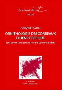 Ornithologie des Corbeaux d'Henry Becque : dans une mise en scène d'Aurélie Vauthrin-Ledent