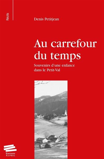 Au carrefour du temps : souvenirs d'une enfance dans le Petit-Val