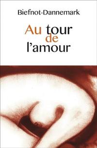 Au tour de l'amour : textes courts