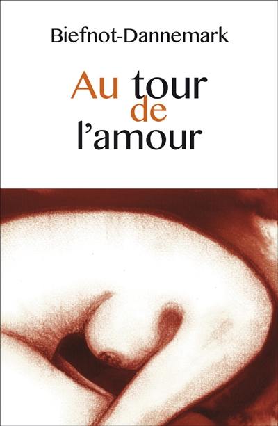 Au tour de l'amour : textes courts