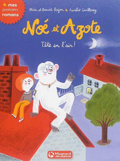 Noé et Azote. Vol. 7. Tête en l'air !