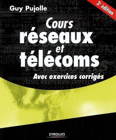 Cours réseaux et télécoms : avec exercices corrigés