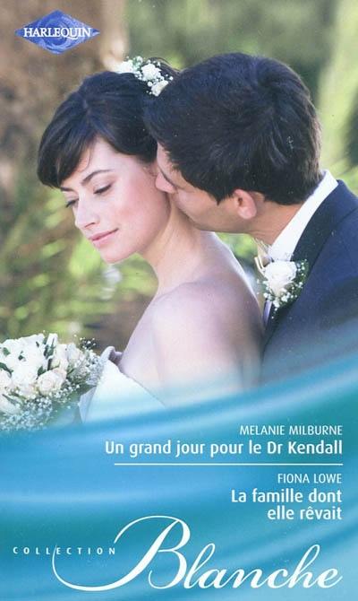 Un grand jour pour le Dr Kendall. La famille dont elle rêvait