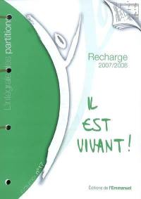 Il est vivant ! : l'intégrale des partitions, recharge 2007-2008