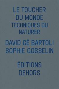 Le toucher du monde : techniques du naturer