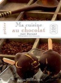 Goûter ma cuisine au chocolat : 100 recettes