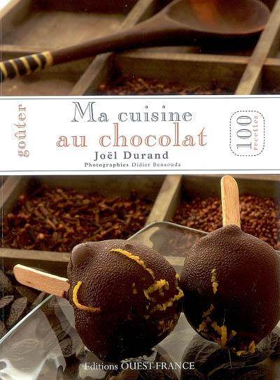 Goûter ma cuisine au chocolat : 100 recettes