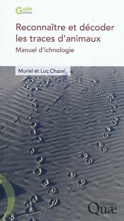 Reconnaître et décoder les traces d'animaux : manuel d'ichnologie