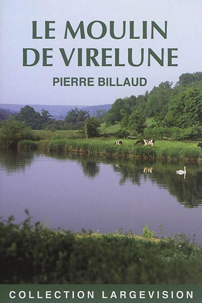 Le moulin de Virelune : scènes de la Vendée angevine