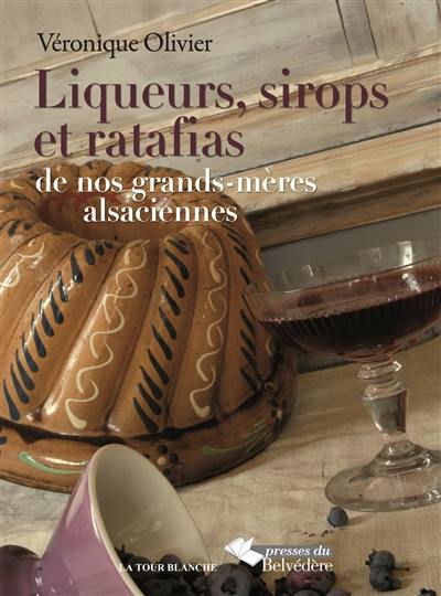 Liqueurs, sirops et ratafias : de nos grands-mères alsaciennes