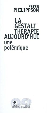 La Gestalt thérapie aujourd'hui : une polémique