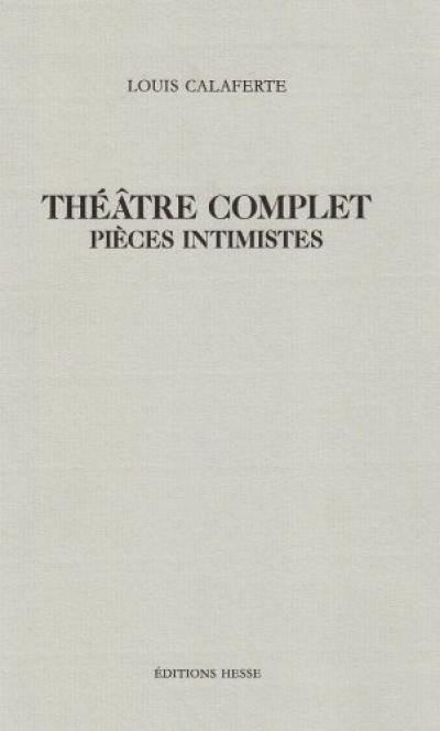 Théâtre complet. Vol. 1. Pièces intimistes