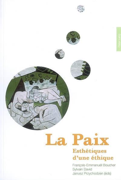 La paix : esthétiques d'une éthique