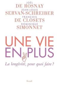 Une vie en plus : la longévité, pour quoi faire ?