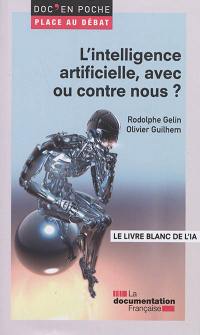 L'intelligence artificielle, avec ou contre nous ? : le livre blanc de l'intelligence artificielle (IA). L'intelligence artificielle, avec ou contre nous ? : le livre noir de l'intelligence artificielle (IA)