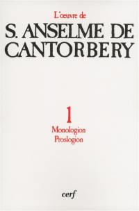 L'oeuvre d'Anselme de Cantorbéry. Vol. 1. Monologion, Prologion