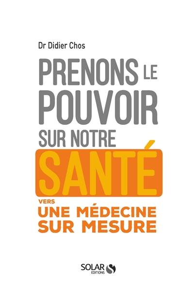 Prenons le pouvoir sur notre santé : vers une médecine sur mesure