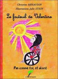 Pas comme toi, et alors !. Le fauteuil de Valentine