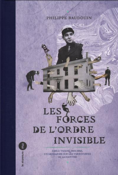 Les forces de l'ordre invisible : Emile Tizané (1901-1982), un gendarme sur les territoires de la hantise