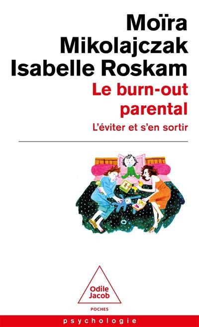 Le burn-out parental : l'éviter et s'en sortir