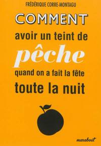 Comment avoir un teint de pêche quand on a fait la fête toute la nuit