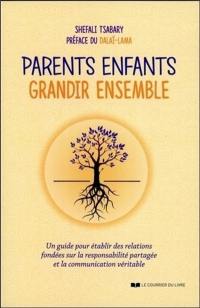 Parents enfants : grandir ensemble : un guide pour établir des relations fondées sur la responsabilité partagée et la communication véritable