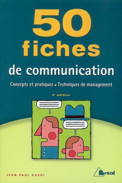 50 fiches de communication : concepts et pratiques, techniques de management