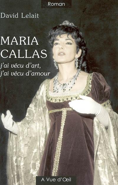 Maria Callas : j'ai vécu d'art, j'ai vécu d'amour