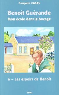 Benoît Guérande : mon école dans le bocage. Vol. 6. Les espoirs de Benoît