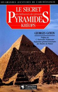 Le Secret des bâtisseurs des grandes pyramides : Khéops