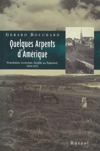 Quelques arpents d'Amérique : population, économie, famille au Saguenay, 1838-1971